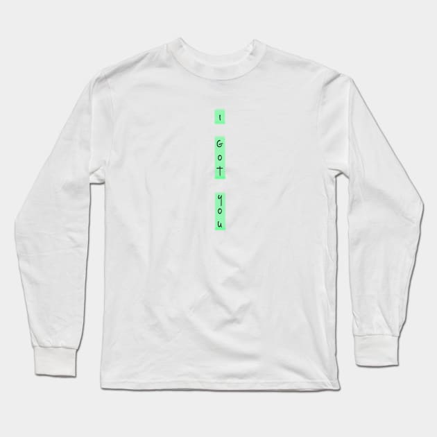 I got you Long Sleeve T-Shirt by pepques